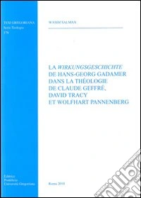La Wirkungsgeschichte de Hans-Georg Gadamer dans la theologie de C. Geffré D. tracy et W. Pannenberg libro