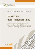 Jésus-Christ et la religion africaine libro