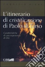 L'itinerario di cristificazione di Paolo di Tarso libro