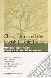 Christ Jesus and the Jewish people today. New explorations of theological interrelationships libro