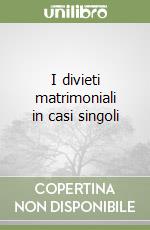 I divieti matrimoniali in casi singoli libro