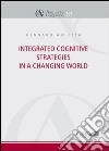 Integrated cognitive strategies in a changing world libro