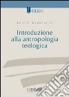 Introduzione alla antropologia teologica libro