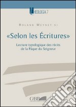 «Selon les Écritures». Lecture typologique des récits de la Pâque du Seigneur libro