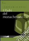 I padri del monachesimo libro di Rossi Lanfranco