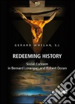 Redeeming history. Social concern in Bernard Lonergan and Robert Doran libro