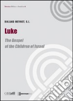 Luke. The gospel of the children of Israel libro