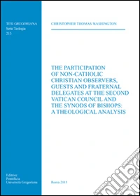 Participation of non-catholic christian observers guest and fraternal delegates at the second vatican council and synods of bishops libro