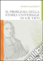 Il problema della storia universale in G. B. Vico libro