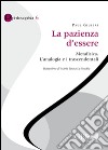 La pazienza d'essere. Metafisica. L'analogia e i trascendentali libro