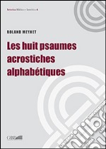 Le huit psaumes acrostiches alphabétiques libro