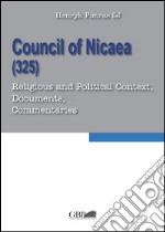 Council of Nicaea (325). Religious and political context, documents, commentaries