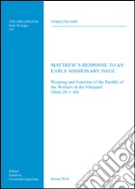 Matthew's response to an early missionary issue. Meaning and function of the parable of the workers in the vineyard (Matt 20:1-16)