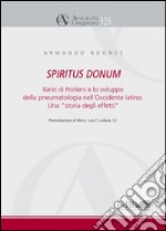 Spiritus Donum. Ilario di Poitiers e lo sviluppo della pneumatologia nell'Occidente latino. Una «storia degli effetti»