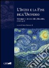 L'inizio e la fine dell'universo. Orientamenti scientifici, filosofici e teologici libro