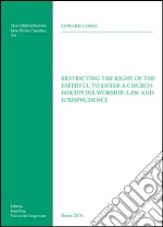 Restricting the right of the faithful to enter a church for divine worship: law and jurisprudence libro