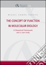 The concept of function in molecular biology. A theoretical framework and a case studyc libro