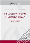 The concept of function in molecular biology. A theoretical framework and a case studyc libro