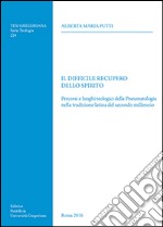 Il difficile recupero dello spirito. Percorsi e luoghi teologici della Pneumatologia nella tradizione latina del secondo millennio