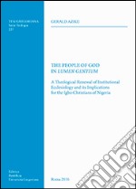 The People of God in Lumen Gentium. A theological renewal of institutional ecclesiology and its implications for the Igbo christians of Nigeria