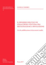 Il pensiero politico di Gioacchino Ventura fra restaurazione e rivoluzione. Con la pubblicazione di documenti inediti libro