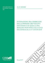 Interazione tra l'esercizio della potestà dei vescovi diocesani e di quella del Romano Pontefice alla luce dell'enciclica Ut unum sint