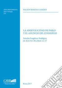 La apostolicidad de Pablo y el anuncio del evangelo. Estudio exegetico-teologico de 1Cor 9,1-18 y Rom 1,1-17 libro