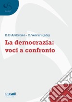 La democrazia:voci a confronto libro