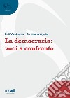 La democrazia:voci a confronto libro