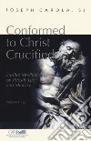 Conformed to Christ Crucified. Vol. 3: Further meditations on priestly life and ministry libro