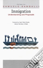 Immigration. Understanding and proposals libro