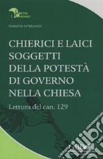 Chierici e laici soggetti della potestà di governo nella chiesa. Lettura del can. 129 libro