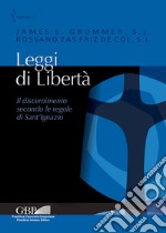 Leggi di libertà. Il discernimento secondo le regole di Sant'Ignazio libro