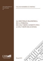 La identidad diacronica de la persona: de una vision constitutiva a una vision relacional libro