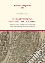 Unitas et trinitas, et distinctio et identitas. Bonaventura e Tommaso commentatori del «I Sententiarum» di Pietro Lombardo