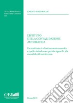 L'Istituto della convalidazione automatica. Un confronto tra l'ordinamento canonico e quello statuale con speciale riguardo alla convalida del matrimonio libro