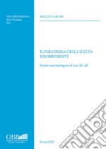 Il paradigma della scelta disobbediente. Studio narratologico di Ger 40-44 libro