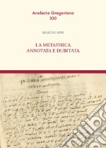 La metafisica annotata e dubitata libro