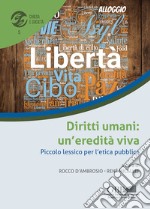 Diritti umani: un'eredità viva. Piccolo lessico per l'etica pubblica libro