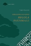 Gregorio Magno. Regola pastorale libro di Ronconi Marco