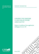 Confier une paroisse à une collectivité associative? Enjeux et conditions d'une application analogique du can. 520 libro