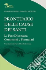 Prontuario delle cause dei Santi. La fase diocesana, commenti e formulari