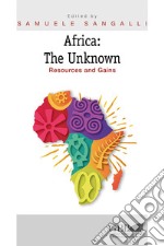 Africa: the Unknown. Resources and Gains libro