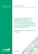 Guidelines Produced in Response to the CDF'S Circular Letter of 3 May 2011 Complementary to Art. 6 §§1-2 of the 2010 Normae Gravioribus Delictis. A Canonical Analysis in Light of the Work of the CDF libro