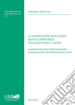 La synodalité épiscopale dans la province ecclésiastique latine. Sa physionomie dans l'ordonnancement canonique actuel, particulièrement en France