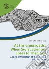 At the crossroads: when social sciences speak to theology. A socio-anthropology of the christian mission today libro