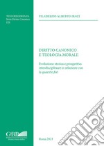 Diritto canonico e teologia morale. Evoluzione storica e prospettiva interdisciplinare in relazione con la quaestio fori libro