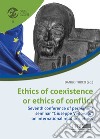 Ethics of coexistence or ethics of conflict. Seventh conference of permanent seminar «Giuseppe Vedovato» on international relations ethics libro