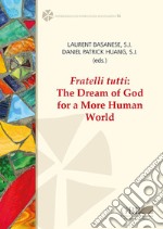 Fratelli tutti. The dream of God for a more human world libro