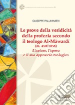 Le prove della veridicità della profezia secondo il teologo al-Mâwardî (m. 450/1058). L'autore , l'opera e il suo approccio teologico libro